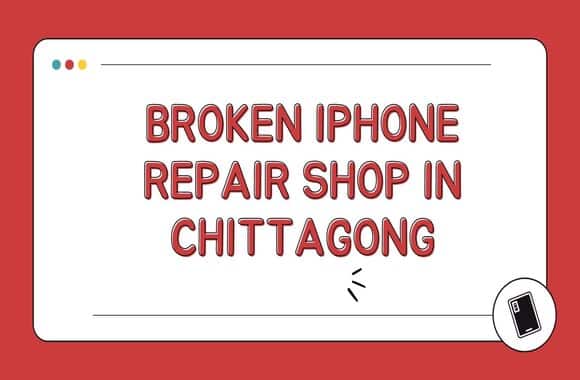 broken iPhone repair shop in Chittagong