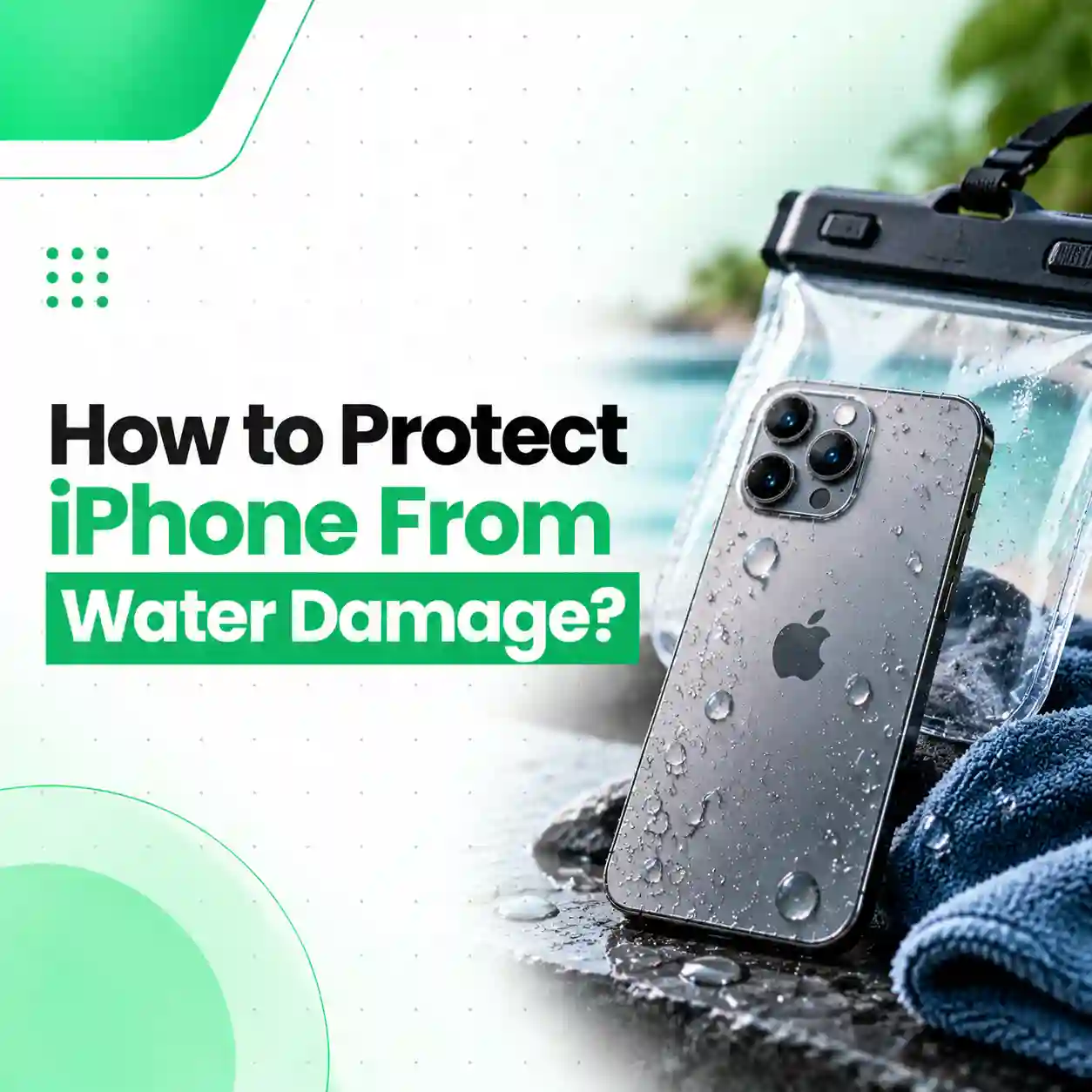 How to Protect iPhone From Water Damage?