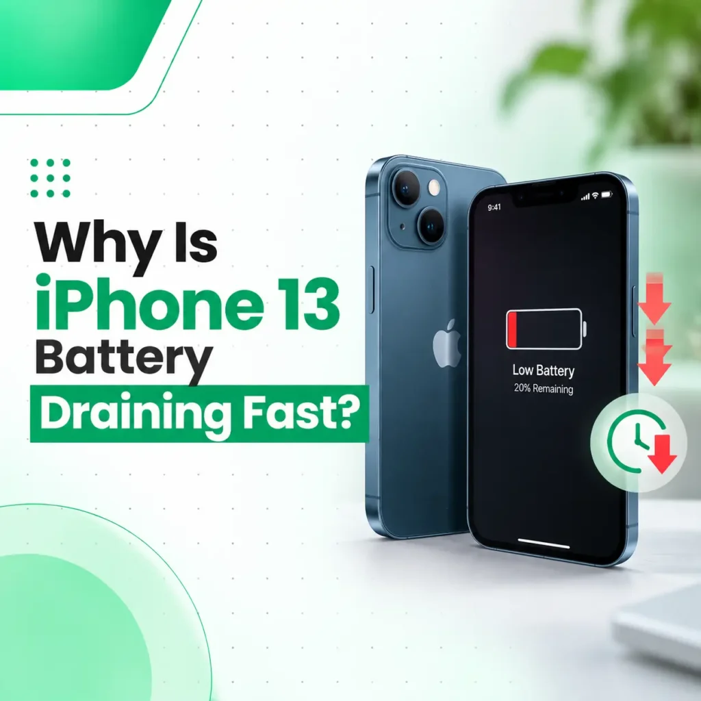 Why Is iPhone 13 Battery Draining Fast? Causes, Solutions & Repair Guide