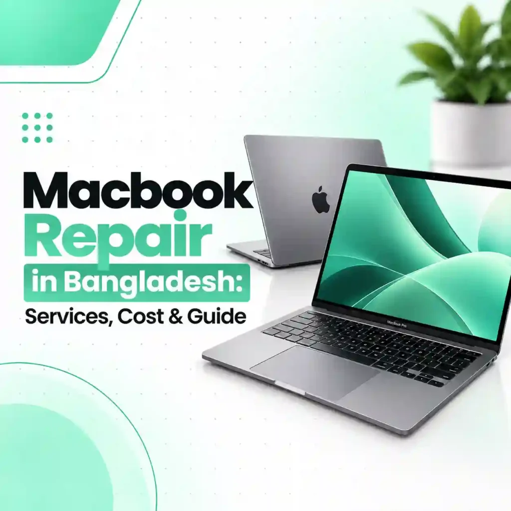 MacBook Repair in Bangladesh: Services, Costs, Diagnosis and What to Expect