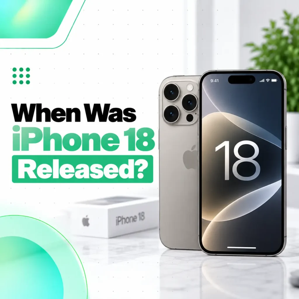When Was iPhone 18 Released? Current Release Timeline